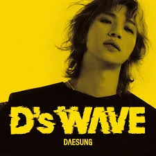 D's WAVE (Daesung Solo)